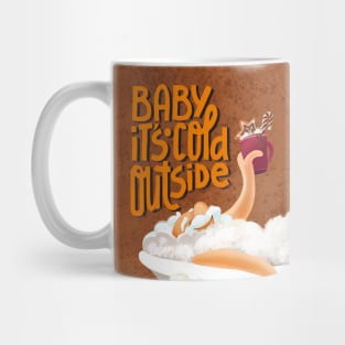 Baby it's cold outside Mug